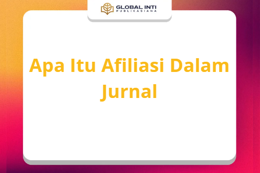Apa Itu Afiliasi Dalam Jurnal