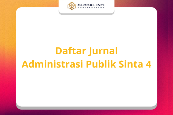 Daftar Jurnal Administrasi Publik Sinta 4