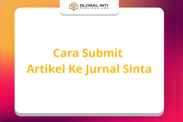 Cara Submit Artikel Ke Jurnal Sinta