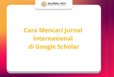 Cara Mencari Jurnal lnternasional di Google Scholar