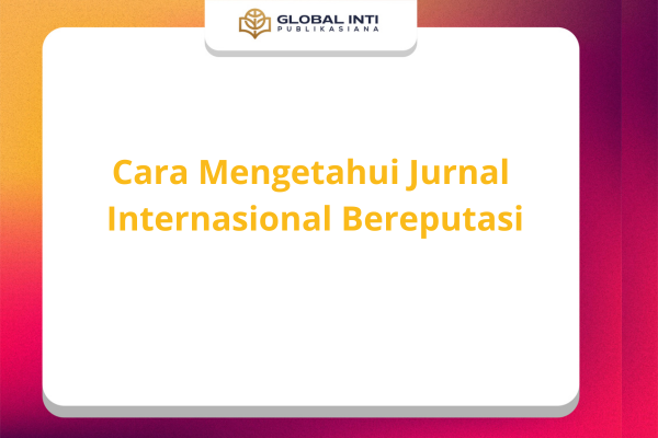 Cara Mengetahui Jurnal Internasional Bereputasi