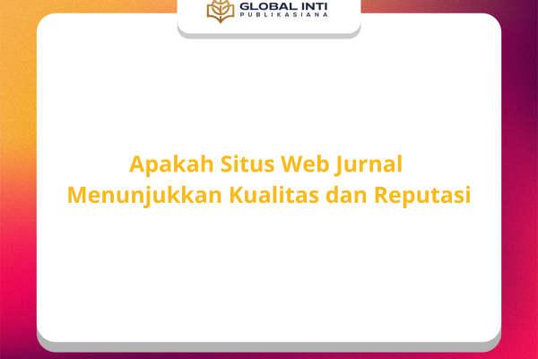 Apakah Situs Web Jurnal Menunjukkan Kualitas Kualitas dan Reputasi