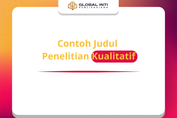Contoh Judul Penelitian Kualitatif