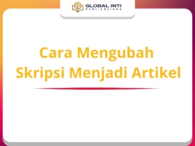 Cara Mengubah Skripsi Menjadi Artikel